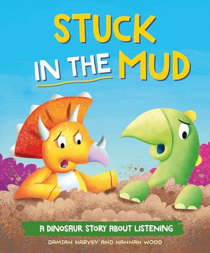 Stuck in the Mud: A Dinosaur Story about Listening