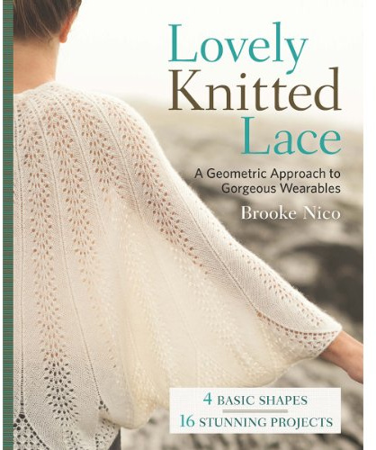 Lovely Knitted Lace: A Geometric Approach to Gorgeous Wearables