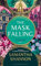 The Mask Falling: The million-copy bestselling series from the author of THE PRIORY OF THE ORANGE TREE (The Bone Season)