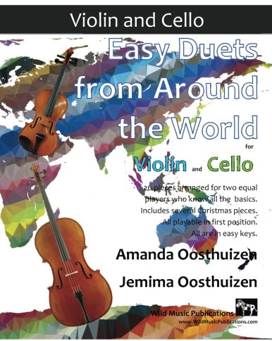 Easy Duets from Around the World for Violin and Cello: 26 pieces arranged especially for two equal players who know all the basics. Includes several ... playable in first position, and in easy keys.
