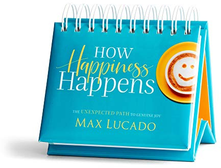 How Happiness Happens: The Unexpected Path to Genuine Joy (Max Lucado Perpetual Calendar)