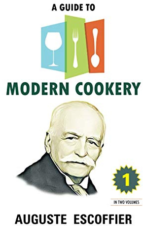 A Guide to Modern Cookery: Volume 1