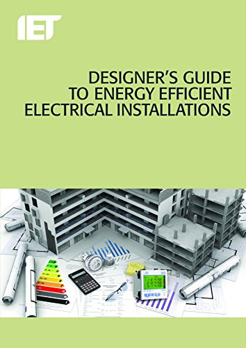 Designer's Guide to Energy Efficient Electrical Installations (Electrical Regulations)
