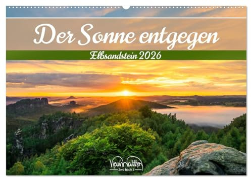 Der Sonne entgegen – Elbsandstein (Wandkalender 2026 DIN A2 quer), CALVENDO Monatskalender: Sonnenmomente sind Wohlfühlmomente (CALVENDO Natur)
