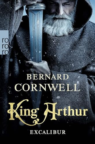 King Arthur: Excalibur: Historischer Roman (Die Artus-Chroniken, Band 3)