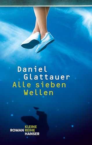 Alle sieben Wellen: Roman (Kleine Reihe Hanser)