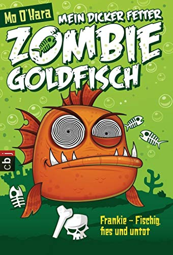 Mein dicker fetter Zombie-Goldfisch: Frankie - Fischig, fies und untot (Die Zombie-Goldfisch-Bände, Band 1)