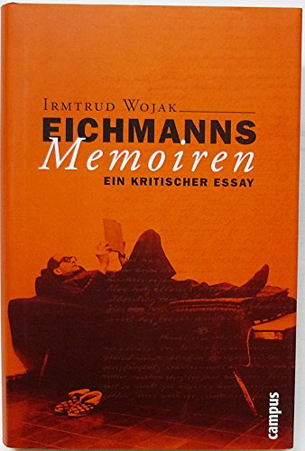Eichmanns Memoiren: Ein kritischer Essay (Wissenschaftliche Reihe des Fritz Bauer Instituts)