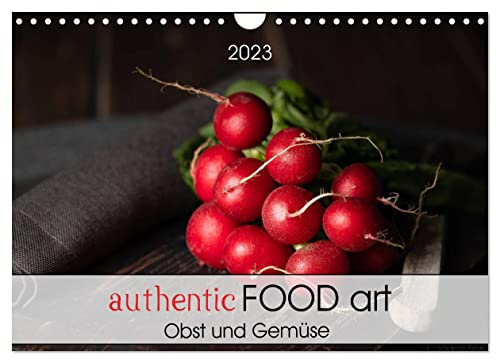 authentic FOOD art Obst und Gemüse (Wandkalender 2023 DIN A4 quer): Kunst in Ihrer Küche, Fotografien zum Thema Essen und Kochen. (Monatskalender, 14 Seiten ) (CALVENDO Lifestyle)
