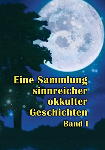 Eine Sammlung sinnreicher okkulter Geschichten: Band I