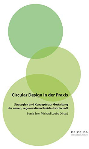 Circular Design in der Praxis: Strategien und Konzepte zur Gestaltung der neuen, regenerativen Kreislaufwirtschaft