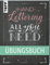 Handlettering All you need. Das Übungsbuch.: Die schönsten Alphabete und Schmuckelemente ganz einfach erlernen.