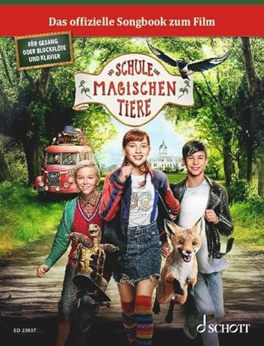Die Schule der magischen Tiere: Das Songbook zum Film. 1. Gesang/Blockflöte, Klavier. Spielbuch.