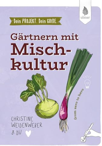 Dein Projekt. Dein Guide. Gärtnern mit Mischkultur: from zero to hero
