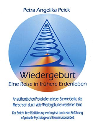 Wiedergeburt: Eine Reise in frühere Erdenleben