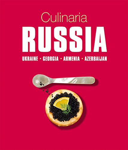 Culinaria Russia: Ukraine - Georgia - Armenia - Azerbaijan