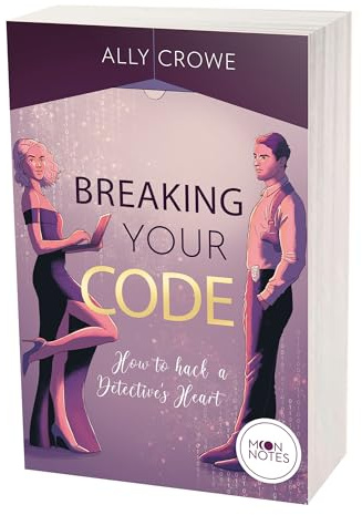 Breaking Your Code: Spicy New-Adult-Romance zwischen einer Hackerin und einem Polizisten