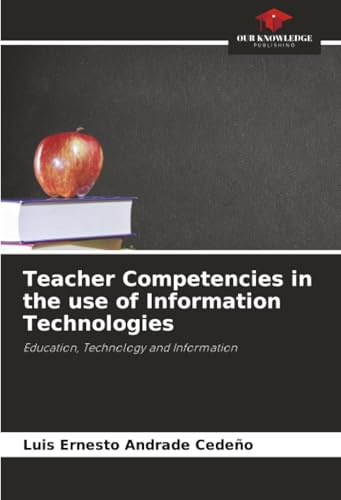 Teacher Competencies in the use of Information Technologies: Education, Technology and Information