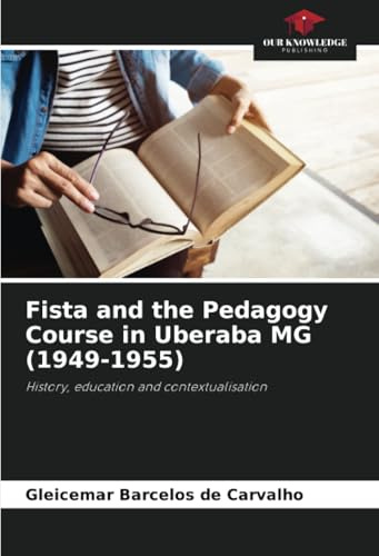 Fista and the Pedagogy Course in Uberaba MG (1949-1955): History, education and contextualisation