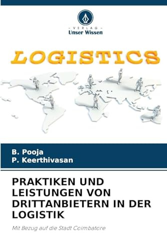 PRAKTIKEN UND LEISTUNGEN VON DRITTANBIETERN IN DER LOGISTIK: Mit Bezug auf die Stadt Coimbatore