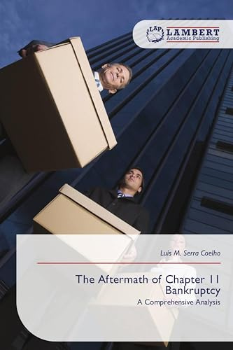 The Aftermath of Chapter 11 Bankruptcy: A Comprehensive Analysis