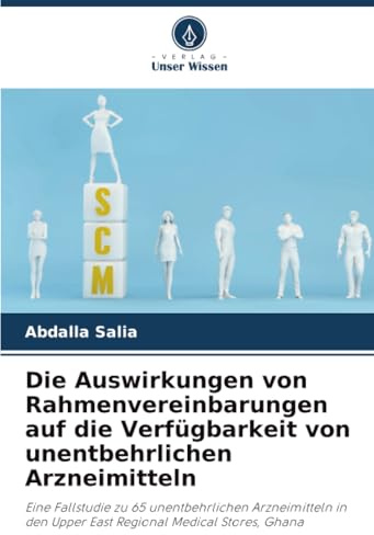 Die Auswirkungen von Rahmenvereinbarungen auf die Verfügbarkeit von unentbehrlichen Arzneimitteln: Eine Fallstudie zu 65 unentbehrlichen Arzneimitteln in den Upper East Regional Medical Stores, Ghana