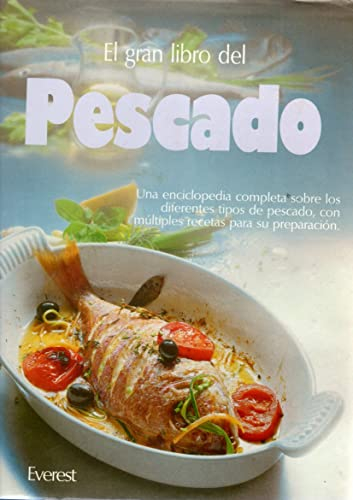 El Gran Libro del Pescado: La cocina práctica del pescado y una completa enciclopedia ilustrada con fotografías en color y gran profusión de dibujos (Gran gourmet)