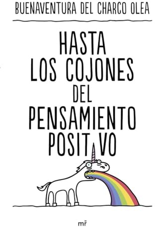 Hasta los cojones del pensamiento positivo (NO FICCIÓN)