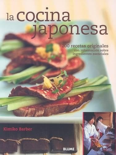 Cocina japonesa: 200 Recetas Originales Con Informacion Sobre Ingredientes Esenciales