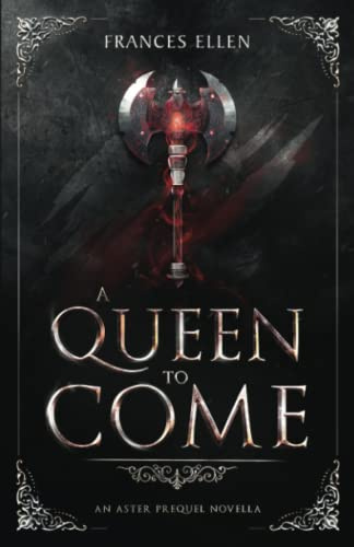 A Queen To Come: A found family, YA fantasy adventure: A magic- and action-packed YA fantasy (Asters Prequel Trilogy, Band 1)