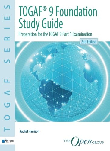 TOGAF® 9 Foundation Study Guide 2nd Edition: Preparation for the TOGAF 9 Part 1 Examination (Togaf Series)