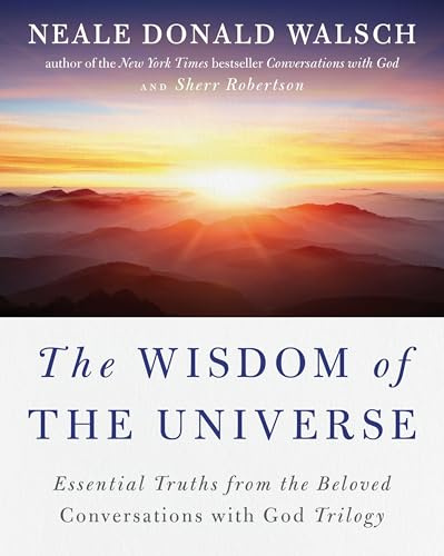 The Wisdom of the Universe: Essential Truths from the Beloved Conversations with God Trilogy (Conversations with God Series)