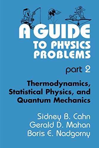 A Guide to Physics Problems: Part 2: Thermodynamics, Statistical Physics, and Quantum Mechanics (The Language of Science) (Volume 0)