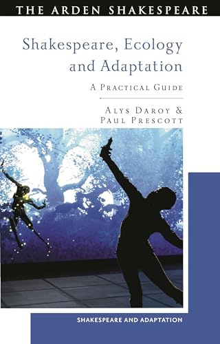 Shakespeare, Ecology and Adaptation: A Practical Guide (Shakespeare and Adaptation)