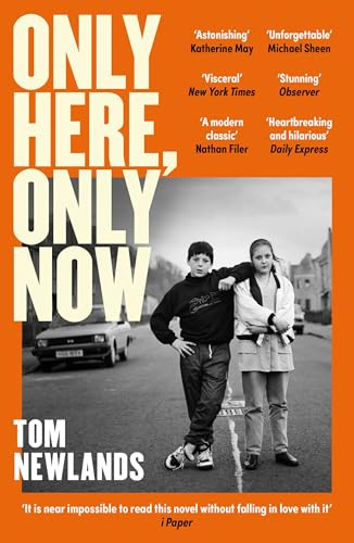 Only Here, Only Now: The funny, moving and original debut from award-winning author Tom Newlands