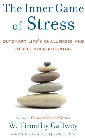 The Inner Game of Stress: Outsmart Life's Challenges and Fulfill Your Potential