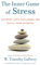 The Inner Game of Stress: Outsmart Life's Challenges and Fulfill Your Potential