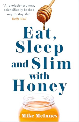 Eat, Sleep And Slim With Honey: The new scientific breakthrough
