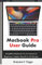 Macbook Pro User Guide: Simplified Macbook Pro for Seniors & Beginners: Master MacOS in 25 Minutes