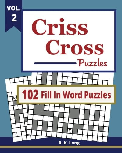 Criss Cross Puzzles, VOL 2: 102 Criss Cross Fill In Word Puzzles
