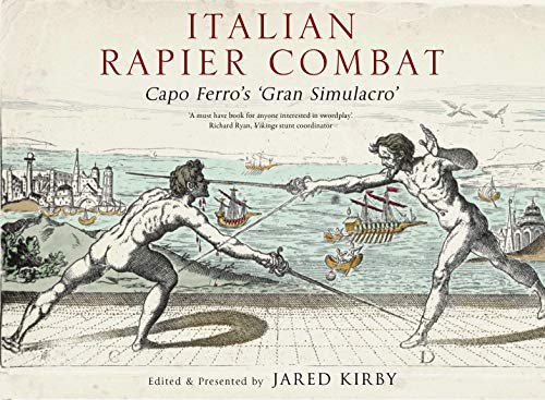 Italian Rapier Combat: Capo Ferro's 'Grand Simulacro': Capo Ferro's 'Grand Simulacro'