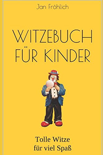 Witzebuch für Kinder: Tolle Witze für viel Spaß (Witze Collection, Band 2)