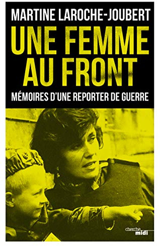 Une femme au front - Mémoires d'une reporter de guerre