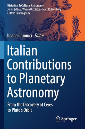 Italian Contributions to Planetary Astronomy: From the Discovery of Ceres to Pluto's Orbit (Historical & Cultural Astronomy)