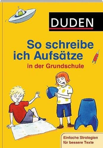 So schreibe ich Aufsätze in der Grundschule: Tipps und Tricks für bessere Texte (Duden - So lerne ich in der Grundschule)