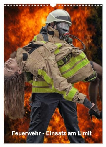 Feuerwehr - Einsatz am Limit (Wandkalender 2025 DIN A3 hoch), CALVENDO Monatskalender: Der Feuerwehrkalender Einsatz am Limit für die Mannschaft, Wache und das Büro. (CALVENDO Erotik)