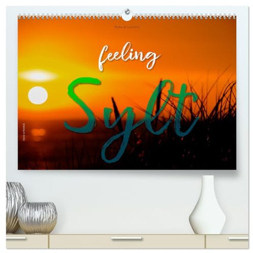 feeling Sylt (hochwertiger Premium Wandkalender 2026 DIN A2 quer), Kunstdruck in Hochglanz: Das pure Sylt-Gefühl! (CALVENDO Orte)