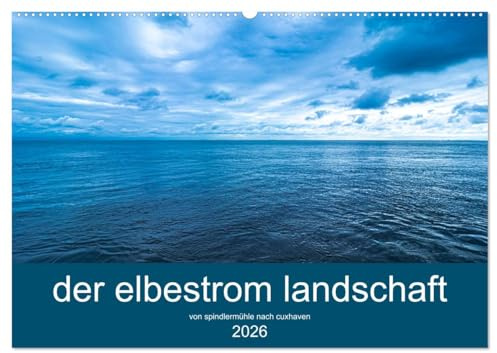 der elbestrom landschaft (Wandkalender 2026 DIN A2 quer), CALVENDO Monatskalender: Der Elbe von Spindlermühle bis Cuxhaven ist der Fotokünstler ... seine schönsten Motive. (CALVENDO Natur)
