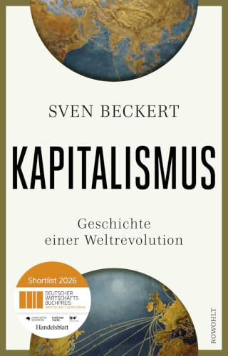 Kapitalismus: Geschichte einer Weltrevolution | Nominiert für den Deutschen Wirtschaftsbuchpreis 2026