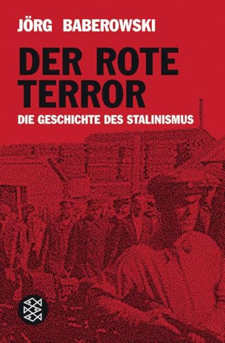 Der rote Terror: Die Geschichte des Stalinismus